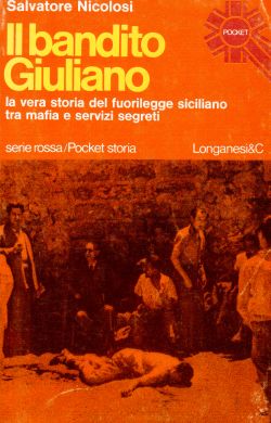 Il bandito Giuliano. La vera storia del fuorilegge siciliano tra mafia e servizi segreti, Salvatore Nicolosi